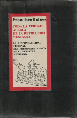 La Verdad Sobre La Revolucion Mexicana. Bulnes, Mexico 1960
