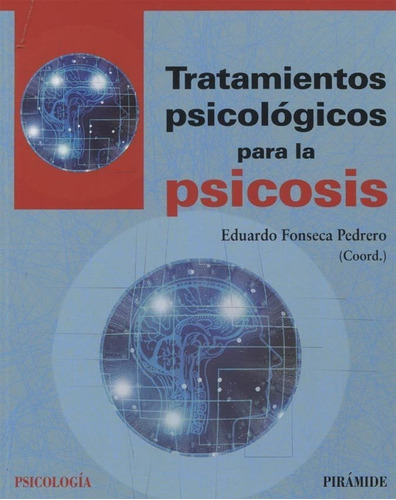 Tratamientos Psicologicos Para La Psicosis - Fonseca Pedrero