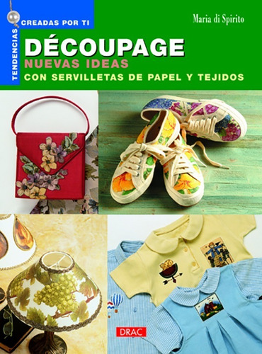 Découpage. Nuevas Ideas Con Servilletas De Papel Y Tejidos