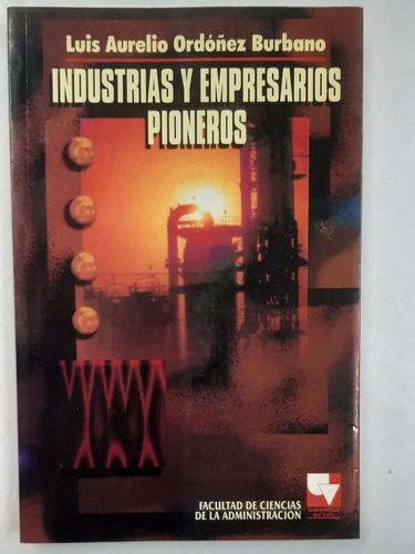 Industrias Y Empresarios Pioneros Luis Aurelio Ordoñez 