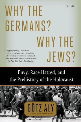 Why The Germans? Why The Jews? - Gã¶tz Aly