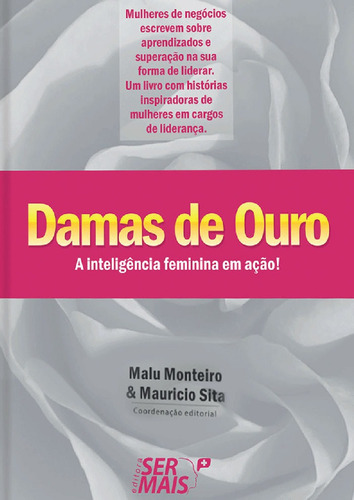 Damas de ouro: Mulheres de negócios escrevem sobre aprendizados e superação na sua forma de liderar, de Monteiro, Malu. Editora Literare Books International Ltda, capa mole em português, 2012