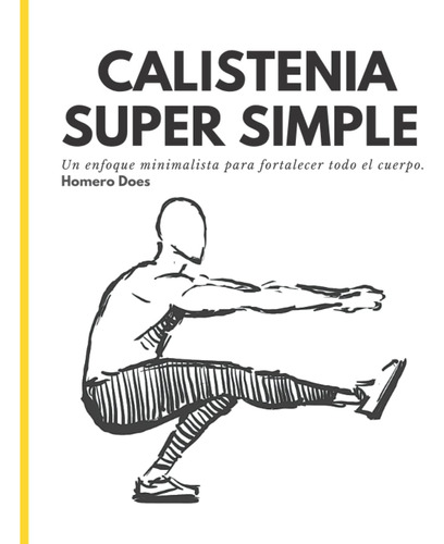 Libro: Calistenia Super Simple: Un Enfoque Minimalista Para