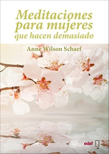 Meditaciones Para Mujeres Que Hacen Demasiado (psicología Y 