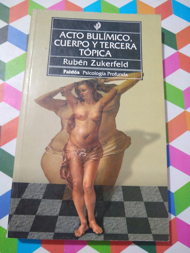 Acto Bulímico, Cuerpo Y Tercera Tópica Rubén Zukerfeld Paido