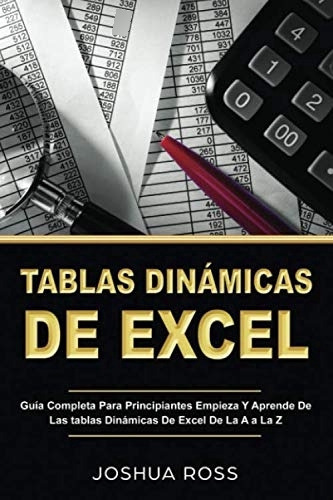 Tablas Dinámicas De Excel: Guía Completa Para Principian 