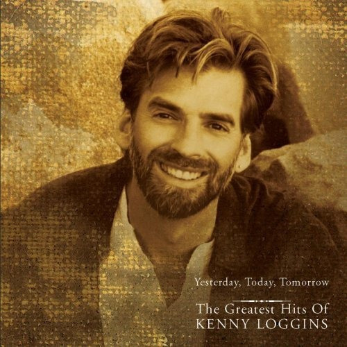 Kenny Loggins Yesterday Today Tomorrow Greatest  Cd 