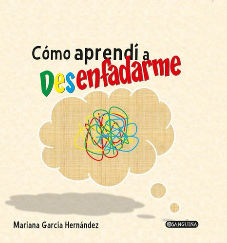 CÃÂMO APRENDI A DESENFADARME, de GARCÍA HERNÁNDEZ, MARIANA. Editorial SARALEJANDRIA, tapa dura en español