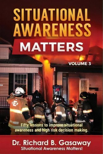 Situational Awareness Matters : Volume 3, De Richard Bruce Gasaway. Editorial Richard Gasaway, Tapa Blanda En Inglés