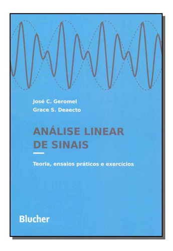 Analise Linear De Sinais: Análise Linear De Sinais, De Geromel, Jose C.;deaecto, Grace S.. Engenharia, Vol. Elétrica. Editorial Blucher, Tapa Mole, Edición Elétrica En Português, 20