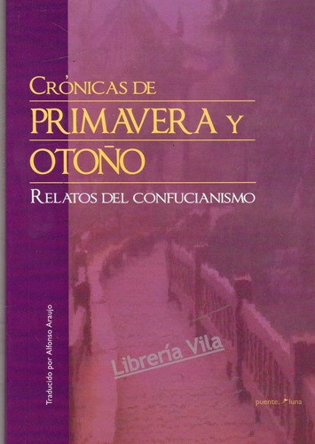 Crónicas De Primavera Y Otoño Relatos Del Confucianismo