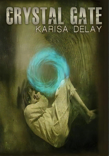 Crystal Gate, De Karisa Delay. Editorial Vendera Publishing, Tapa Dura En Inglés