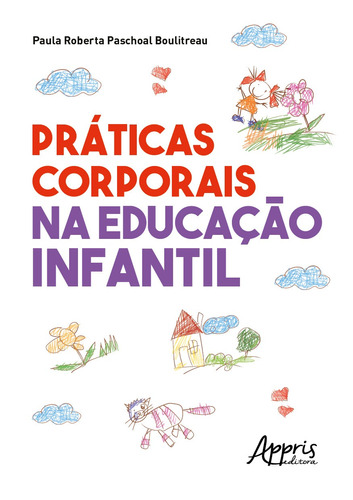 Práticas corporais na educação infantil, de Paschoal, Paula Roberta. Appris Editora e Livraria Eireli - ME, capa mole em português, 2020