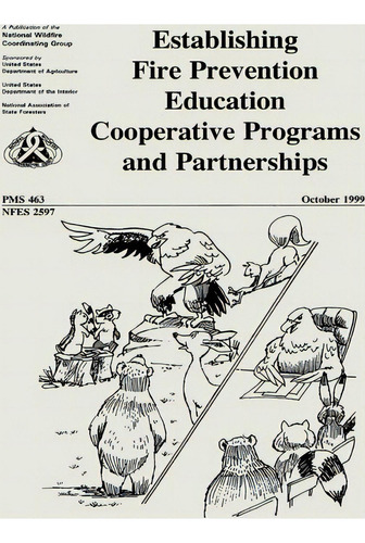 Establishing Fire Prevention Education Cooperative Programs And Partnerships, De National Wildfire Coordinating Group. Editorial Createspace Independent Publishing Platform, Tapa Blanda En Inglés