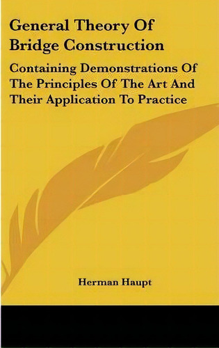 General Theory Of Bridge Construction, De Herman Haupt. Editorial Kessinger Publishing, Tapa Dura En Inglés
