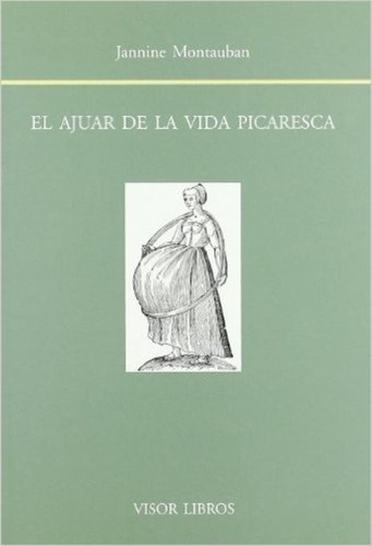 EL AJUAR DE LA VIDA PICARESCA, de MONTAUBAN JANNINE. Editorial Visor, tapa blanda en español, 1900