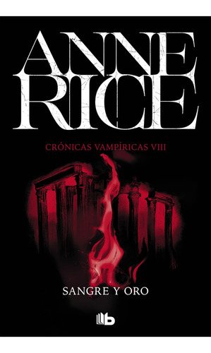 Sangre Y Oro. Crónicas Vampíricas 8 - Anne Rice