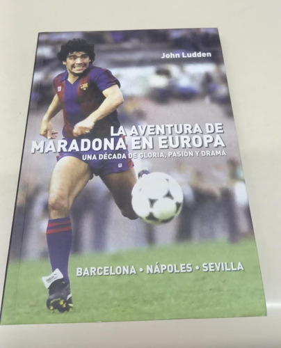 La Aventura De Maradona En Europa * Ludden John * Futbol