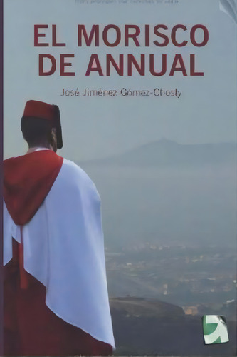 El Morisco De Annual, De Mr Jj Jimenez Gomez-chosly El. Editorial Createspace Independent Publishing Platform, Tapa Blanda En Español