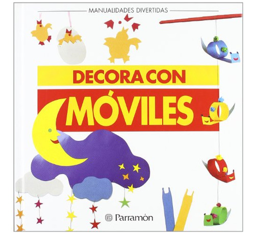 Libro Decora Con Móviles De Parramón Equipo