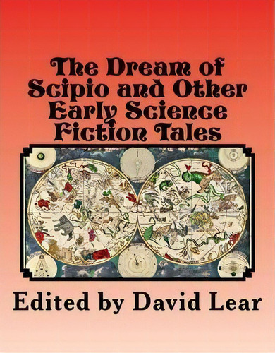 The Dream Of Scipio And The Other Early Science Fiction Tales, De David Lear. Editorial Firestone Books, Tapa Blanda En Inglés