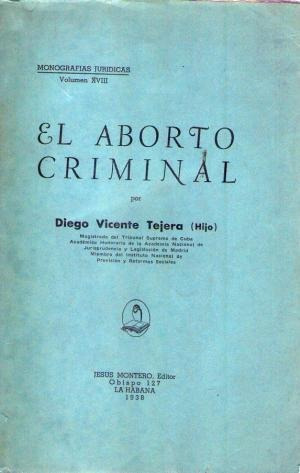 El Aborto Criminal. Tejera  Diego Vicente (hijo)