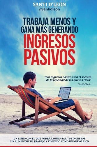 Libro: Trabaja Menos Y Gana Más Generando Ingresos Pasivos: 