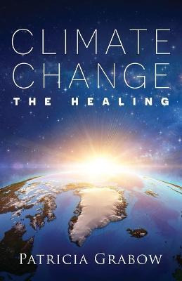 Libro Climate Change : The Healing - Patricia Grabow