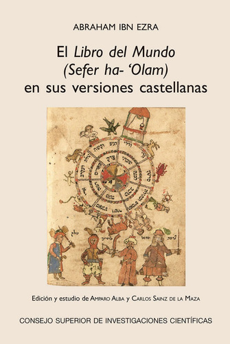 El libro del Mundo (Sefer Ha-'Olam) en sus versiones castellanas, de EZRA, ABRAHAM IBN. Editorial Consejo Superior de Investigaciones Cientificas, tapa blanda en español