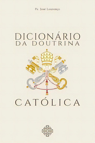 Dicionário Da Doutrina Católica, De Lourenço José. Editora Calvariae Editorial Em Português