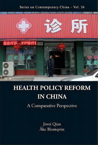 Health Policy Reform In China: A Comparative Perspective, De Jiwei Qian. Editorial World Scientific Publishing Co Pte Ltd, Tapa Dura En Inglés