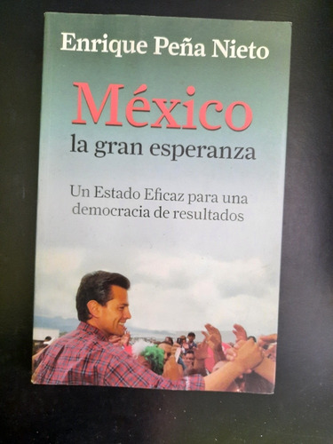 México La Gran Esperanza Enrique Peña Nieto Grijalbo
