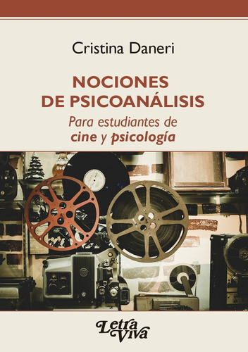 Nociones De Psicoanálisis: Para Estudiantes De Cine Y Psicología, De Daneri Cristina., Vol. Volumen Unico. Editorial Letra Viva, Tapa Blanda, Edición 1 En Español