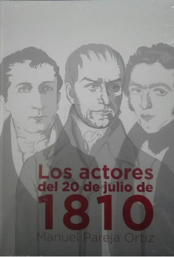 Los Actores Del 20 De Julio De 1810  Manuel Pareja