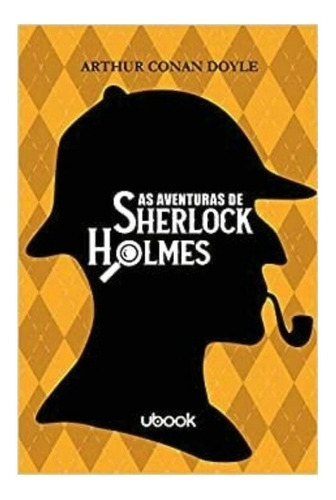 As Aventuras De Sherlock Holmes, De Arthur Conan Doyle. Editora Ubook, Capa Mole Em Português, 2020