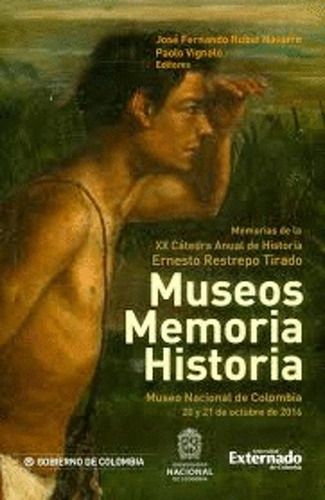 Libro Museos, Memoria, Historia.  Museo Nacional De Colombi