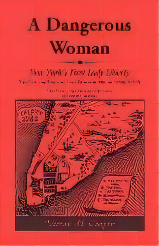 A Dangerous Woman : New York's First Lady Liberty: The Life And Times Of Lady Deborah Moody (1586..., De Victor Cooper. Editorial Heritage Books, Tapa Blanda En Inglés