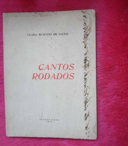 Cantos Rodados De Clara Rusconi De Saulo Dedicado Y Firmado