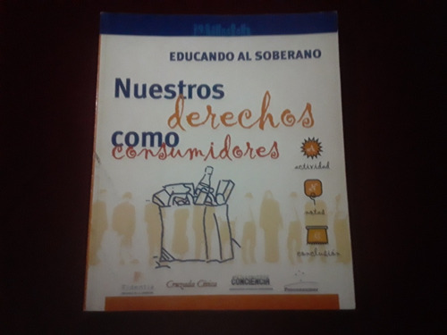 Educando Al Soberano Nuestros Derecho Como Consumidores