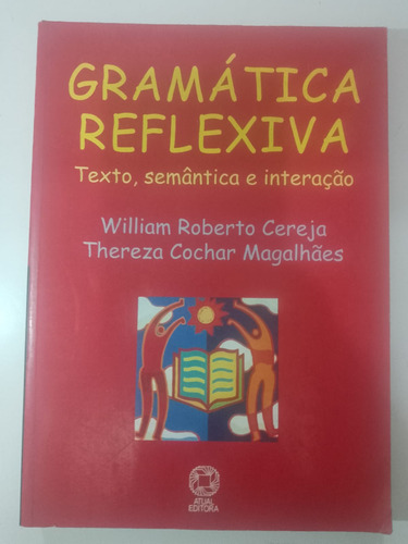 Livro Gramática Reflexiva Texto, Semântica E Interação Atual (Usado)