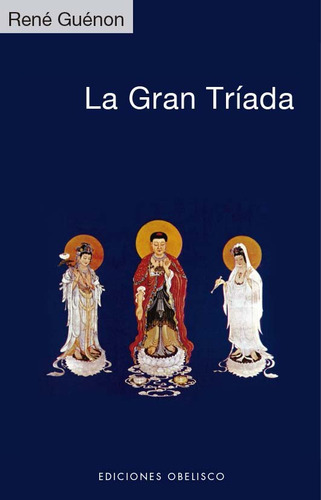 La Gran Tríada, De Guénon, René. Editorial Ediciones Obelisco S.l., Tapa Blanda En Español