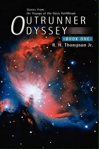 Outrunner Odyssey, De Jr.  R H Thompson. Editorial Iuniverse, Tapa Dura En Inglés