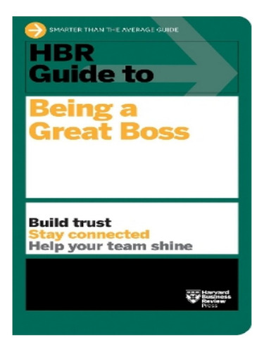 Hbr Guide To Being A Great Boss - Harvard Business Rev. Eb02