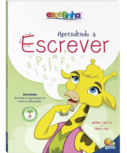 Aprendendo a Escrever (Escolinha Todolivro), de Finzetto, Virgínia & Mônica Pina. Editora Todolivro Distribuidora Ltda., capa mole em português, 2019