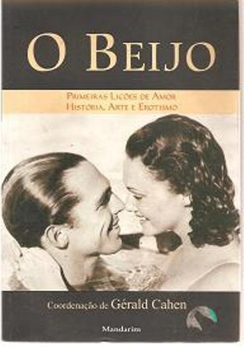 O Beijo-primeiras Lições De Amor, História, Arte E Erotismo