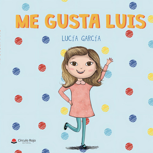 Me Gusta Luis Tapa Dura, De García Lucía.. Grupo Editorial Círculo Rojo Sl, Tapa Blanda, Edición 1.0 En Español