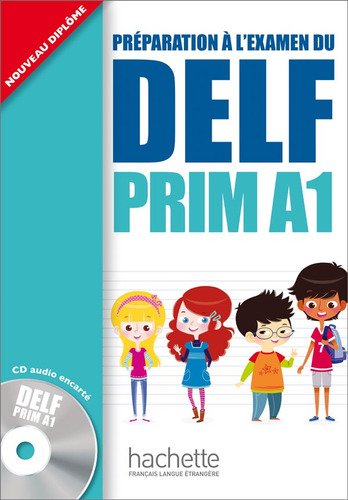 DELF Prim A1 : Livre de l'élève + CD audio, de Marty, Roselyne. Editorial Hachette, tapa blanda en francés, 2014