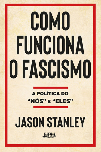 Como funciona o fascismo: A política do “nós” e “eles”, de Stanley, Jason. Editora Publibooks Livros e Papeis Ltda., capa mole em português, 2018