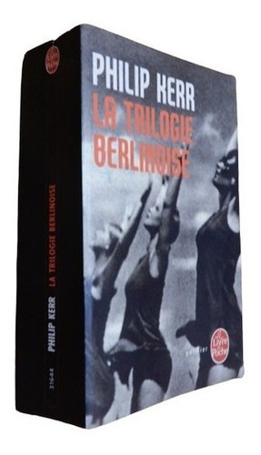 Philip Kerr. La Trilogie Berlinoise. Le Livre De Poche&-.