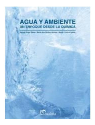 Agua Y Ambiente: Un Enfoque Sobre La Química, De Apella, María Cristina. Editorial Eudeba, Tapa Blanda En Español, 2019